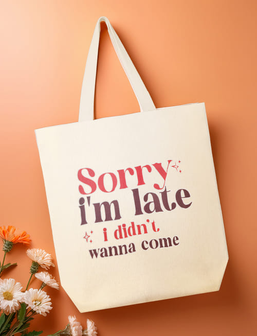 Tote Bag - Sorry I'm Late