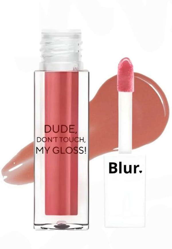 DUDE DONT TOUCH MY GLOSS