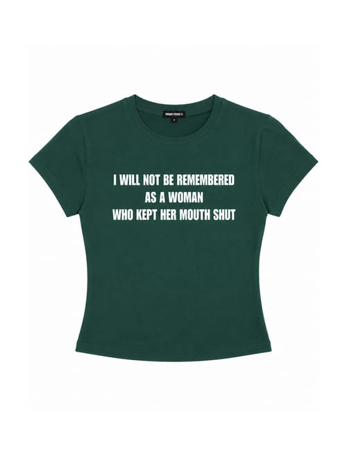 I Will Not Be Remembered As A Woman IT Girl Baby Tee For Women - Bottle Green
