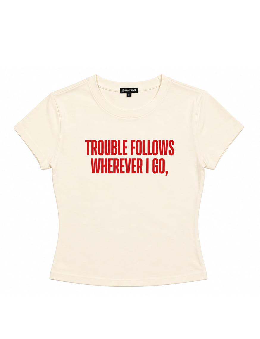 Trouble Follows Wherever I Go IT Girl Baby Tee For Women - Off White – thumbnail 8